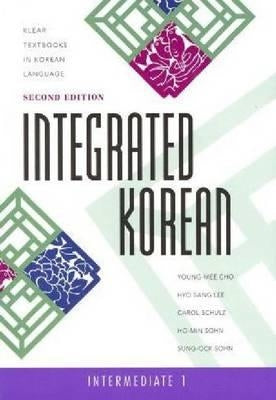 Integrated Korean: Intermediate 1, Second Edition by Cho, Young-Mee Yu