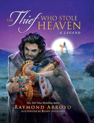 The Thief Who Stole Heaven by Arroyo, Raymond