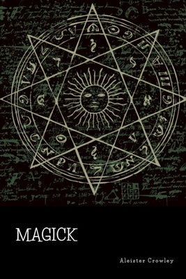 Magick by Crowley, Aleister