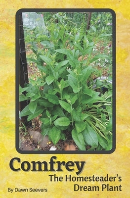 Comfrey The Homesteader's Dream Plant - How to Grow and Use in the Garden, with Animals, Medicinally, and More by Enterprises, Chicken Run