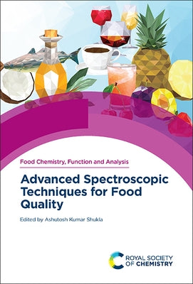 Advanced Spectroscopic Techniques for Food Quality by Shukla, Ashutosh Kumar