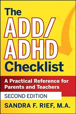 The Add / ADHD Checklist: A Practical Reference for Parents and Teachers by Rief, Sandra F.