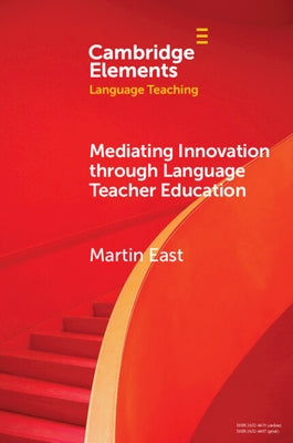 Mediating Innovation Through Language Teacher Education by East, Martin