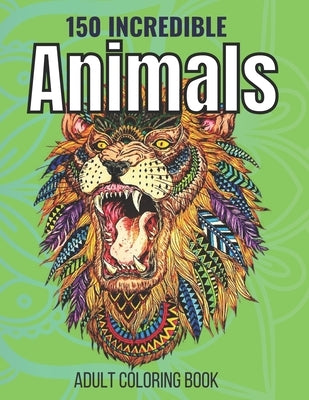 150 Incredible Animals Adult Coloring Book: Relaxation Coloring Book by Sekendar Box