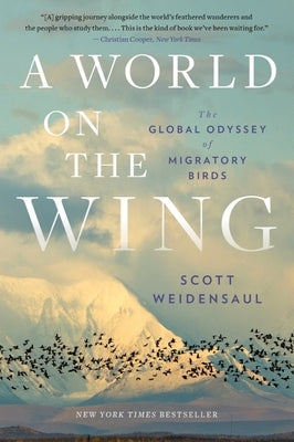 A World on the Wing: The Global Odyssey of Migratory Birds by Weidensaul, Scott