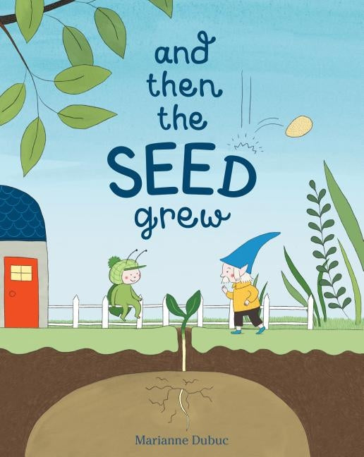 And Then the Seed Grew by Dubuc, Marianne