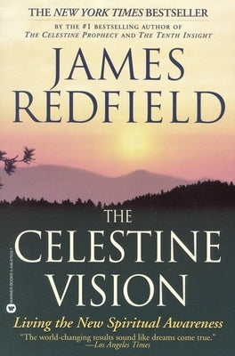The Celestine Vision: Living the New Spiritual Awareness by Redfield, James