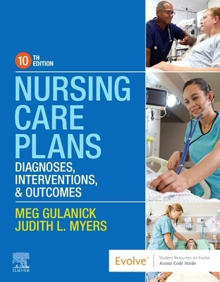 Nursing Care Plans: Diagnoses, Interventions, and Outcomes by Gulanick, Meg