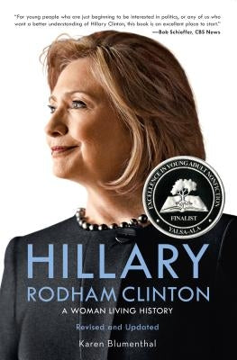 Hillary Rodham Clinton: A Woman Living History by Blumenthal, Karen