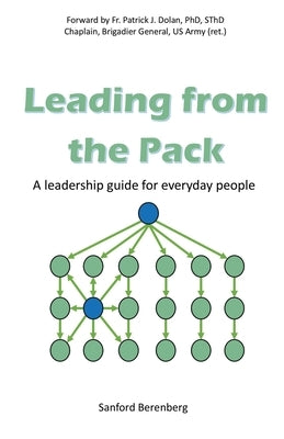 Leading from the Pack: A leadership guide for everyday people by Berenberg, Sanford