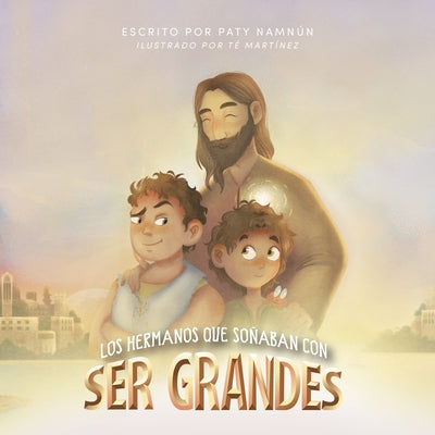 Los Hermanos Que Soñaban Con Ser Grandes by Namn&#250;n, Patricia