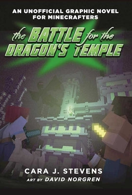 The Battle for the Dragon's Temple: An Unofficial Graphic Novel for Minecrafters, #4 by Stevens, Cara J.