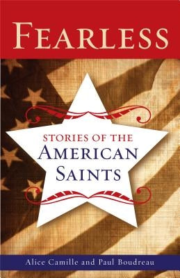 Fearless: Stories of the American Saints by Camille, Alice