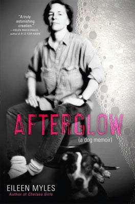 Afterglow (a Dog Memoir) by Myles, Eileen