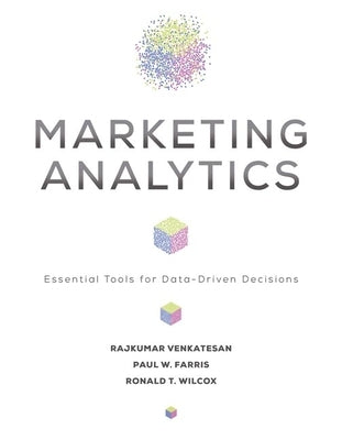 Marketing Analytics: Essential Tools for Data-Driven Decisions by Venkatesan, Rajkumar