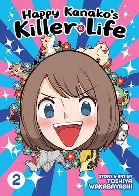 Happy Kanako's Killer Life Vol. 2 by Wakabayashi, Toshiya