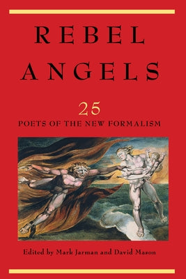 Rebel Angels: 25 Poets of the New Formalism by 