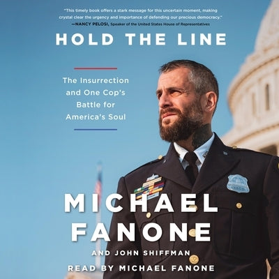 Hold the Line: The Insurrection and One Cop's Battle for America's Soul by Fanone, Michael