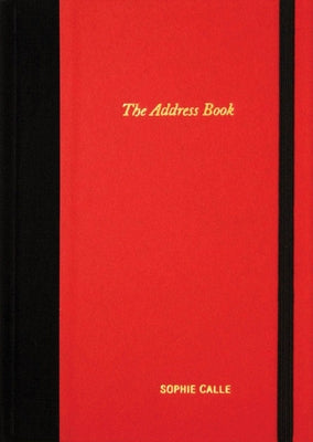 Sophie Calle: The Address Book by Calle, Sophie