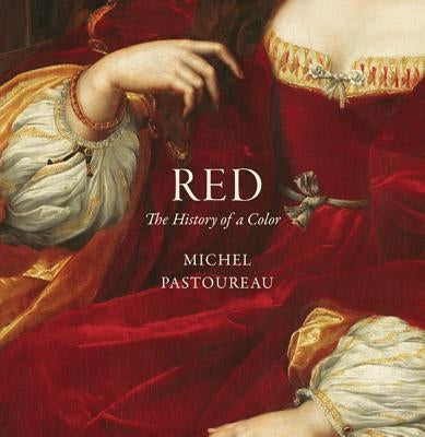 Red: The History of a Color by Pastoureau, Michel