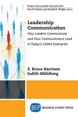 Leadership Communication: How Leaders Communicate and How Communicators Lead in the Today's Global Enterprise by Harrison, E. Bruce