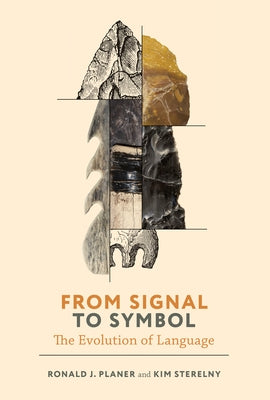 From Signal to Symbol: The Evolution of Language by Planer, Ronald