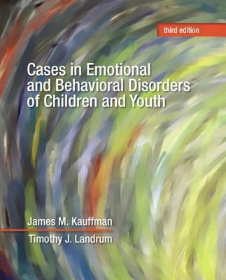 Cases in Emotional and Behavioral Disorders of Children and Youth by Kauffman, James M.