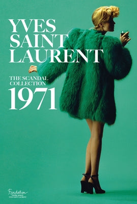 Yves Saint Laurent: The Scandal Collection, 1971 by Saillard, Olivier