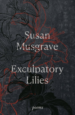 Exculpatory Lilies: Poems by Musgrave, Susan