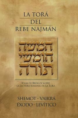 La Tora del Rebe Najman - Exodo-Levitico: Ideas de Breslov sobre la Lectura Semanal de la Tora by Kramer, Jaim