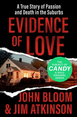 Evidence of Love: A True Story of Passion and Death in the Suburbs by Bloom, John
