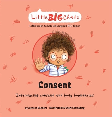 Consent: Introducing consent and body boundaries by Sanders, Jayneen