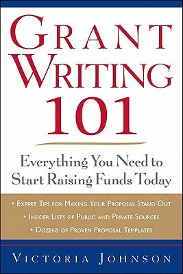 Grant Writing 101: Everything You Need to Start Raising Funds Today by Johnson, Victoria