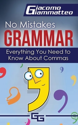 Everything You Need to Know About Commas by Giammatteo, Giacomo