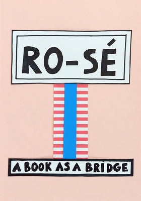 Ro-Sé: A Book as a Bridge by Du Pasquier, Nathalie