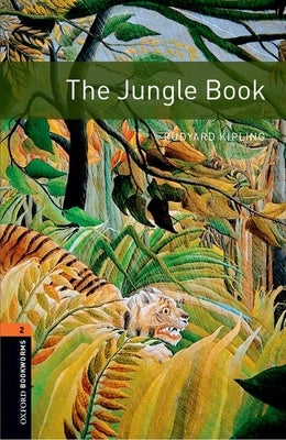 Oxford Bookworms Library: The Jungle Book: Level 2: 700-Word Vocabulary by Kipling, Rudyard