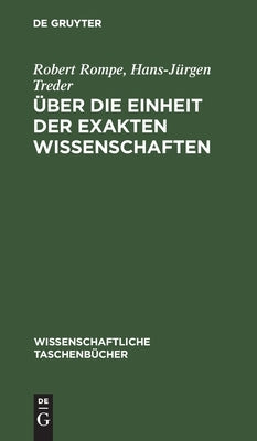 Über die Einheit der exakten Wissenschaften by Rompe Treder, Robert Hans-J&#252;rgen