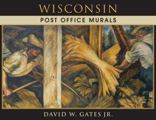 Wisconsin Post Office Murals by Gates, David W., Jr.