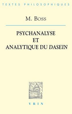 Medard Boss: Psychanalyse Et Analytique Du Dasein by Boss, Medard