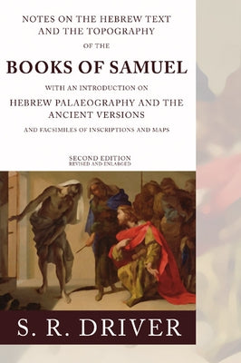 Notes on the Hebrew Text of Samuel by Driver, Samuel R.