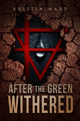 After the Green Withered by Ward, Kristin