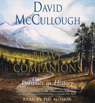 Brave Companions: Portraits in History by McCullough, David