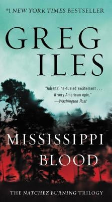 Mississippi Blood: The Natchez Burning Trilogy by Iles, Greg