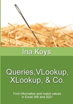 Queries, VLookup, XLookup & Co.: Find information and match values in Excel 365 by Koys, Ina