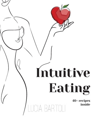 Intuitive Eating by Bartoli, Lucia