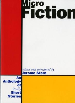 Micro Fiction: An Anthology of Fifty Really Short Stories by Stern, Jerome