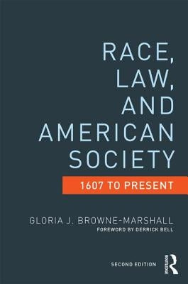 Race, Law, and American Society: 1607-Present by Browne-Marshall, Gloria J.