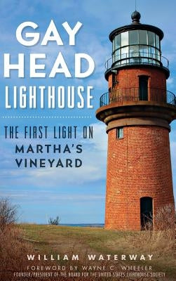 Gay Head Lighthouse: The First Light on Martha's Vineyard by Waterway, William