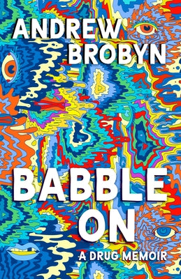 Babble on: A Drug Memoir by Brobyn, Andrew