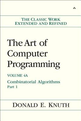 The Art of Computer Programming: Combinatorial Algorithms, Volume 4a, Part 1 by Knuth, Donald